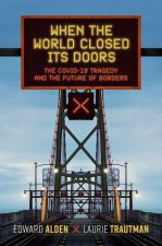 When the World Closed Its Doors The Covid-19 Tragedy and the Future of Borders (Hardback)