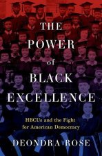 The Power of Black Excellence HBCUs and the Fight for American Democracy (Hardback)