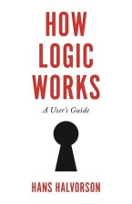 How Logic Works – A User′s Guide
