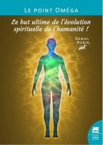 Le Point Oméga - Le but ultime de l'évolution spirituelle de l'humanité !