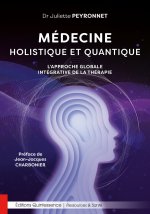 Médecine holistique et quantique - L’approche globale intégrative de la thérapie