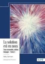 La solution est en nous - Tous ensemble, même langage - Tome 1
