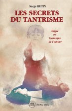 Les secrets du tantrisme - Magie ou technique de l'amour ?