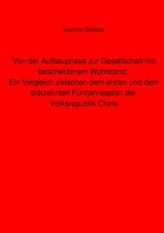 Von der Aufbauphase zur Gesellschaft mit bescheidenem Wohlstand: Ein Vergleich zwischen dem ersten und dem dreizehnten Fünfjahresplan der Volksrepubli