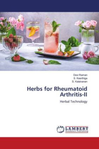 Herbs for Rheumatoid Arthritis-II (Devi Raman,S. Keerthiga,S. Kalaivanan)(Carte broșată)