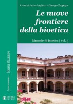 nuove frontiere della bioetica. Manuale di bioetica