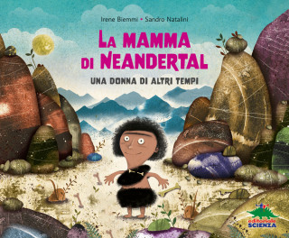 mamma di Neandertal. Una donna di altri tempi