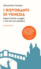 ristoranti di Venezia. Sapori storie luoghi: i 100 da non perdere