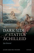 The Dark Side of Statius'      Achilleid Epic Distorted (Hardback)