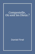 Compostelle, Où sont les Dieux ?