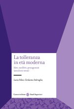 tolleranza in età moderna. Idee, conflitti, protagonisti (secoli XVI-XVIII)