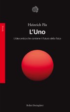 Uno. L'idea antica che contiene il futuro della fisica