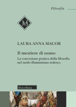 mestiere di uomo. La concezione pratica della filosofia nel tardo illuminismo tedesco