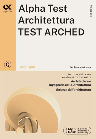 Alpha Test. Architettura. Test arched. 3300 quiz. Per l'ammissione a Architettura, Ingegneria Edile-Architettura, Scienze dell'architettura. Ediz. MyD