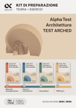 Alpha Test. Architettura. Test arched. Kit di preparazione. Per l'ammissione a tutti i corsi di laurea in Architettura e Ingegneria Edile-Architettura
