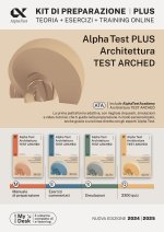Alpha test plus. Architettura. Test Arched. Kit di preparazione Plus. Per l'ammissione a tutti i corsi di laurea in Architettura e Ingegneria Edile-Ar