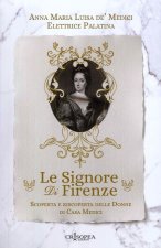 signore di Firenze. Scoperta e riscoperta delle donne di casa Medici