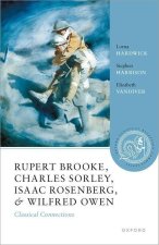 Rupert Brooke, Charles Sorley, Isaac Rosenberg, and Wilfred Owen Classical Connections (Hardback)