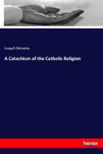 A Catechism of the Catholic Religion