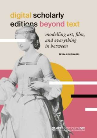 Digital Scholarly Editions Beyond Text