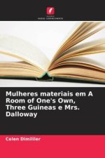 Mulheres materiais em A Room of One's Own, Three Guineas e Mrs. Dalloway