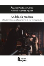 ANDALUCIA PRODUCE EL AUDIOVISUAL ANDALUZ A TRAVES DE SUS PR
