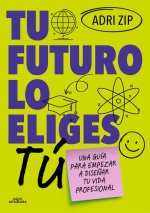 TU FUTURO LO ELIGES TU
