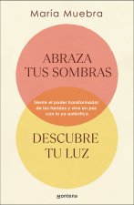ABRAZA TUS SOMBRAS, DESCUBRE TU LUZ