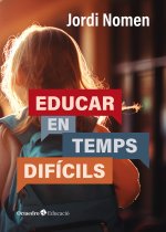 EDUCAR EN TEMPS DIFICILS