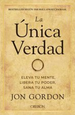 LA UNICA VERDAD ELEVA TU MENTE LIBERA TU PODER, SANA TU AL