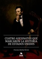 CUATRO ASESINATOS QUE MARCARON LA HISTORIA DE ESTADOS UNIDOS