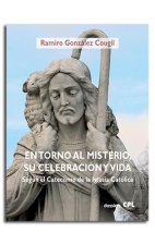 EN TORNO AL MISTERIO, SU CELEBRACION Y VIDA SEGUN EL CATECISMO DE LA IGLESIA CAT