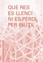 QUE RES ES LLENCI NI ES PERDI PER INUTIL
