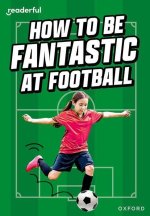 Readerful Rise: How to be Fantastic at Football  (Paperback)