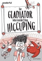 Readerful Rise: The Gladiator Who Couldn't Stop Hiccuping (Paperback)