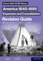Oxford AQA GCSE History (9-1): America 1840-1895: Expansion and Consolidation Revision Guide  (Paperback)