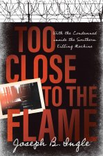 TOO CLOSE TO THE FLAME