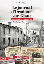 Le journal d'Oradour. 10 juin 1944. La tragédie, et après