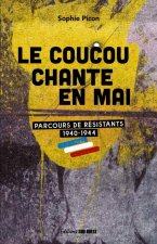 Le coucou chante en mai. Parcours de résistants 1940-1944 - Mémoire et histoire du maquis de Saucats