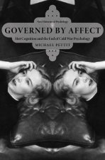Governed By Affect Hot Cognition and the End of Cold War Psychology (Hardback)