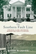 The Southern Fault Line How Race, Class, and Region Shaped One Familyâs History (Hardback)