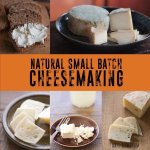 Natural Small Batch Cheesemaking