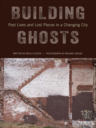 Building Ghosts – Past Lives and Lost Places in a Changing City