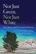 Not Just Green, Not Just White – Race, Justice, and Environmental History