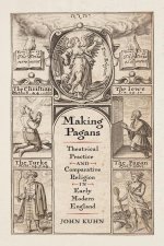 Making Pagans – Theatrical Practice and Comparative Religion in Early Modern England