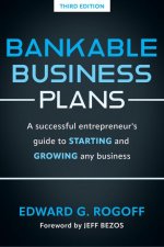 Bankable Business Plans: A Successful Entrepreneur's Guide to Starting and Growing Any Business