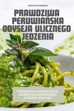 PRAWDZIWA PERUWIA?SKA ODYSEJA ULICZNEGO JEDZENIA