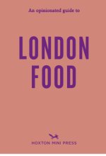 Opinionated Guide To London Food