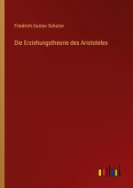 Die Erziehungstheorie des Aristoteles