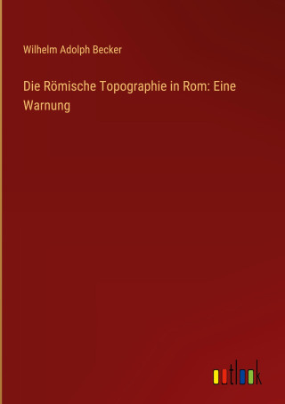 Die Römische Topographie in Rom: Eine Warnung